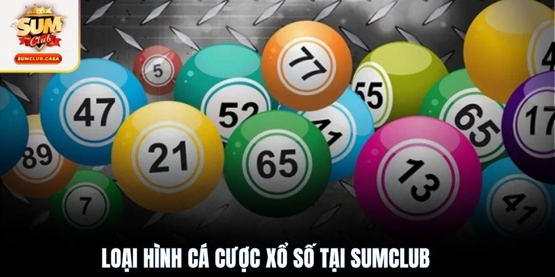 Loại hình cá cược xổ số tại SUMCLUB