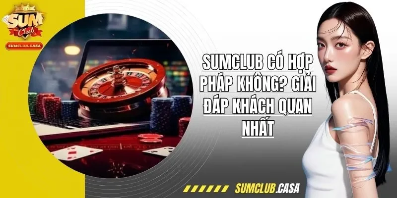 SUMCLUB có hợp pháp không